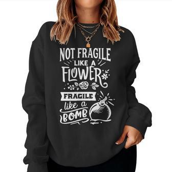 Strong Woman Not Fragile Like A Flower Fragile Like A Bomb V2 Women Crewneck Graphic Sweatshirt - Seseable