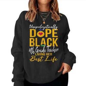 Unapologetically Dope Black 4Th Grade Teacher Afro Pride Bhm Women Crewneck Graphic Sweatshirt - Thegiftio UK