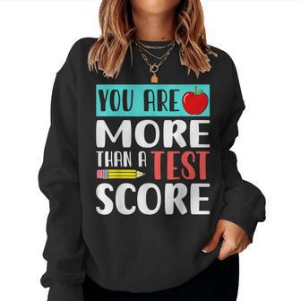 You Are More Than A Test Score - Funny Teacher Test Day Women Crewneck Graphic Sweatshirt - Thegiftio UK