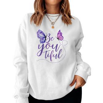 Butterfly Be You Tiful Be Yourself Design Women Crewneck Graphic Sweatshirt - Seseable
