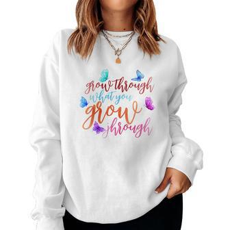 Butterfly Grow Through What You Grow Through Women Crewneck Graphic Sweatshirt - Seseable