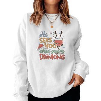 Christmas He Sees You When You Are Drinking Women Crewneck Graphic Sweatshirt - Thegiftio UK