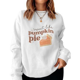 Fall Retro Sweet Like Pumpkin Pie Thanksgiving Quotes Autumn Season Women Crewneck Graphic Sweatshirt - Seseable