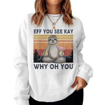 Funny Vintage Sloth Lover Yoga Eff You See Kay Why Oh You  Women Crewneck Graphic Sweatshirt