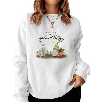 Gardener Never Stop Growing Plant Lover Design Women Crewneck Graphic Sweatshirt - Seseable