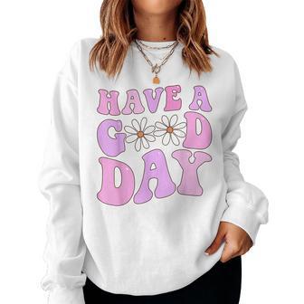 Have A Good Day Retro Daisy Flower Aesthetic Women Crewneck Graphic Sweatshirt - Thegiftio