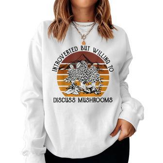 Introverted But Willing To Discuss Mushrooms Halloween Women Crewneck Graphic Sweatshirt - Seseable