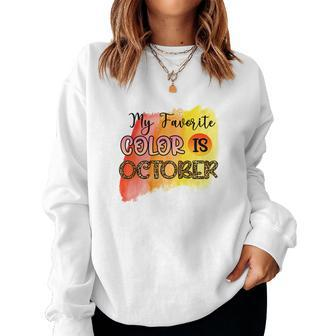 My Favorite Color Is October Fall Women Crewneck Graphic Sweatshirt - Seseable