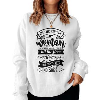 Strong Woman Be The Kind Of Woman That When Your Feet - Black Women Crewneck Graphic Sweatshirt - Seseable
