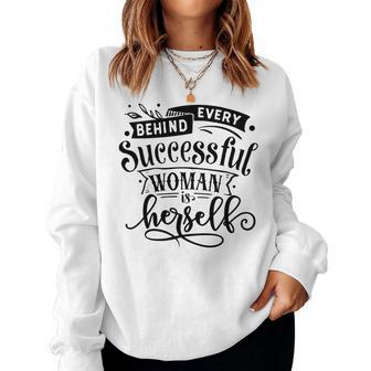 Strong Woman Behind Every Successful Woman Is Herself Women Crewneck Graphic Sweatshirt - Seseable
