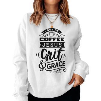 Strong Woman I Run On Coffee Jesus Grit And Grace Women Crewneck Graphic Sweatshirt - Seseable