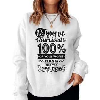 Strong Woman So Far You Have Survived 100 Of Your Worst Women Crewneck Graphic Sweatshirt - Seseable