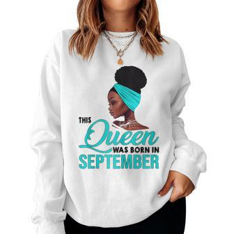 Womens This Queen Was Born In September Birthday For Black Women Crewneck Graphic Sweatshirt - Thegiftio UK