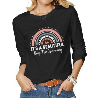 Rainbow Its A Beautiful Day For Learning Teacher Students  Women Graphic Long Sleeve T-shirt