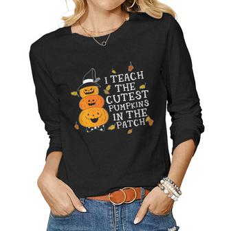 Gift I Teach The Cutest Pumpkins In The Patch Funny Teacher  Women Graphic Long Sleeve T-shirt