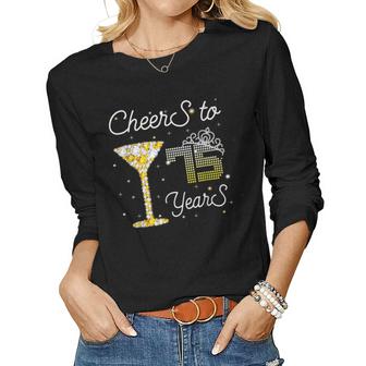 Cheers To 75 Years 75Th Birthday Gift For Womens Drink Wine  Women Graphic Long Sleeve T-shirt