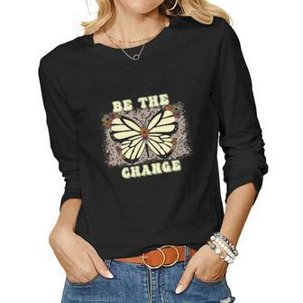Be The Change Butterfly Idea Gift Women Graphic Long Sleeve T-shirt - Seseable