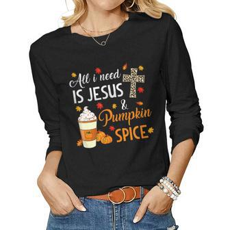 Fall Season - All I Need Is Jesus And Pumpkin Spice Women Graphic Long Sleeve T-shirt - Thegiftio UK