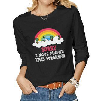Gardening Sorry I Have Plants This Weekend V2 Women Graphic Long Sleeve T-shirt - Seseable