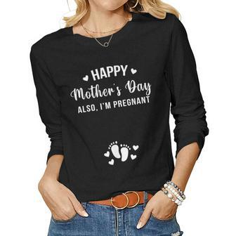 Happy Mothers Day Also Im Pregnant Pregnancy Announcement Women Graphic Long Sleeve T-shirt - Thegiftio UK