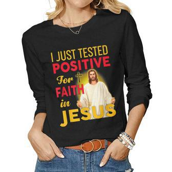 I Just Tested Positive For Faith In Jesus Women Graphic Long Sleeve T-shirt - Thegiftio UK