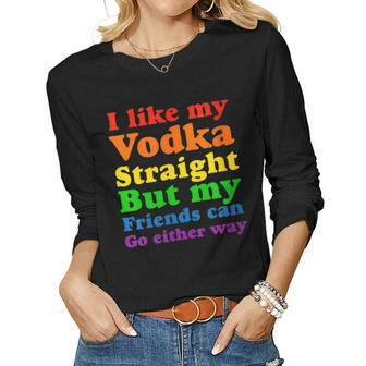 I Like My Vodka Straight But My Friends Can Go Either Way Women Graphic Long Sleeve T-shirt - Thegiftio UK