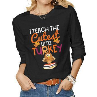 I Teach The Cutest Little Turkeys Thanksgiving Day Teachers V2 Women Graphic Long Sleeve T-shirt - Thegiftio