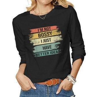 Im Not Bossy I Just Have Better Ideas Funny Quote Sarcastic Women Graphic Long Sleeve T-shirt - Thegiftio UK