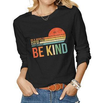In A World Where You Can Be Anything Be Kind - Kindness Women Graphic Long Sleeve T-shirt - Thegiftio UK