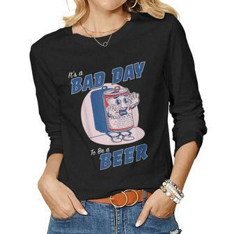 Its A Bad Day To Be A Beer Funny Drinking Beer Women Graphic Long Sleeve T-shirt - Thegiftio UK
