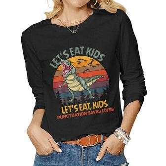 Lets Eat Kids Punctuation Saves Lives Dinosaur Funny Teacher  Women Graphic Long Sleeve T-shirt