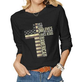 Shes A Good Girl Loves Her Mama Loves Jesus And America Too Women Graphic Long Sleeve T-shirt - Thegiftio UK