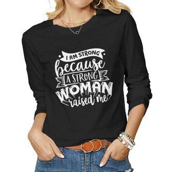 Strong Woman I Am Strong Because A Strong Woman V2 Women Graphic Long Sleeve T-shirt - Seseable