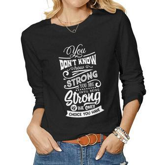 Strong Woman You Dont Know How Strong You Are V2 Women Graphic Long Sleeve T-shirt - Seseable
