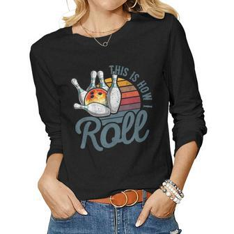 This Is How I Roll Retro Bowling Funny Gift For Bowler Women Graphic Long Sleeve T-shirt - Thegiftio UK