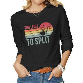 Too Legit To Split Retro Bowling Player Bowler Bowling Lover Women Graphic Long Sleeve T-shirt - Thegiftio UK