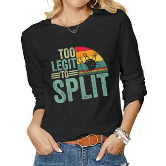 Too Ligit To Split Funny Bowlers & Bowling Player Women Graphic Long Sleeve T-shirt - Thegiftio UK