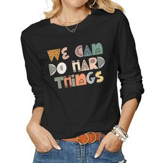 We Can Do Hard-Things Womens Teacher Back To School Gift Women Graphic Long Sleeve T-shirt - Thegiftio UK