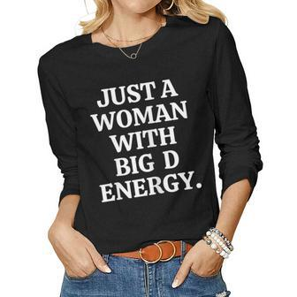 Womens Just A Woman With Big D Energy Women Graphic Long Sleeve T-shirt - Thegiftio UK