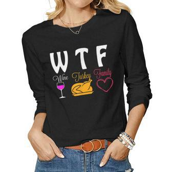 Wtf Wine Turkey Family Funny Thanksgiving Day Gifts Women Graphic Long Sleeve T-shirt - Thegiftio