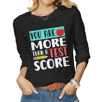 You Are More Than A Test Score - Funny Teacher Test Day Women Graphic Long Sleeve T-shirt - Thegiftio UK