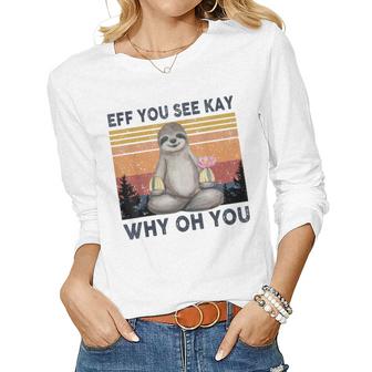 Funny Vintage Sloth Lover Yoga Eff You See Kay Why Oh You  Women Graphic Long Sleeve T-shirt
