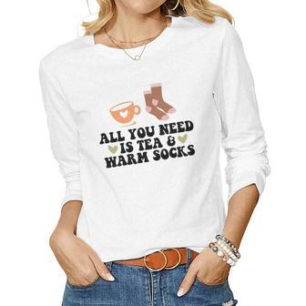 All You Need Is Tea And Warm Socks Fall Women Graphic Long Sleeve T-shirt - Seseable