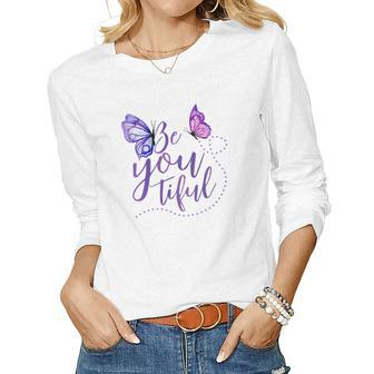 Butterfly Be You Tiful Be Yourself Design Women Graphic Long Sleeve T-shirt - Seseable