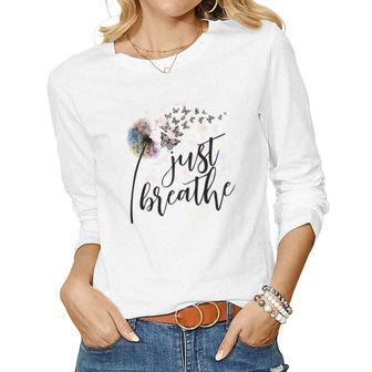 Butterfly Just Breathe Awsome Dandelion Design Women Graphic Long Sleeve T-shirt - Seseable