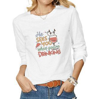 Christmas He Sees You When You Are Drinking Women Graphic Long Sleeve T-shirt - Thegiftio
