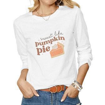 Fall Retro Sweet Like Pumpkin Pie Thanksgiving Quotes Autumn Season Women Graphic Long Sleeve T-shirt - Seseable