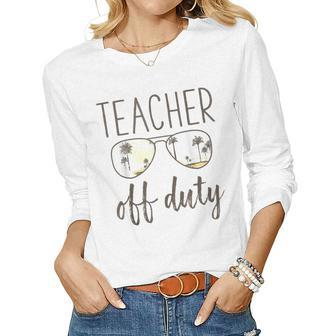 Funny Teacher Gifts - Off Duty Sunglasses Last Day Of School Women Graphic Long Sleeve T-shirt - Thegiftio UK