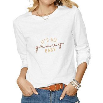 Funny Thanksgiving It Is All Gravy Baby Women Graphic Long Sleeve T-shirt - Seseable