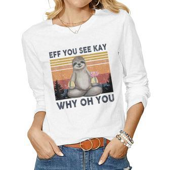 Funny Vintage Sloth Lover Yoga Eff You See Kay Why Oh You Women Graphic Long Sleeve T-shirt - Thegiftio